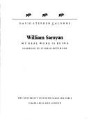 Cover of: William Saroyan, my real work is being