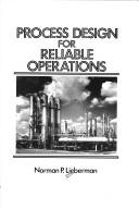 Cover of: Process design for reliable operations by Norman P. Lieberman