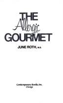 Cover of: The allergic gourmet by June Roth