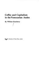 Coffee and capitalism in the Venezuelan Andes by William Roseberry