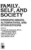 Cover of: Family, self, and society: emerging issues, alternatives, and interventions
