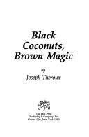 Cover of: Black coconuts, brown magic