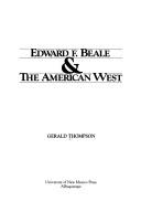 Edward F. Beale & the American West by Thompson, Gerald