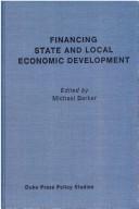 Cover of: Financing state and local economic development by edited by Michael Barker ; foreword by Robert N. Wise.