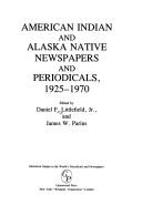 American Indian and Alaska native newspapers and periodicals by Daniel F. Littlefield