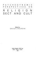 Cover of: Psychodynamic perspectives on religion, sect, and cult by edited by David A. Halperin.