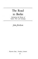 Cover of: The road to Berlin by John Erickson