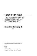 Cover of: Two if by sea: the development of American coastal defense policy