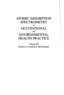 Cover of: Atomic absorption spectrometry in occupational and environmental health practice