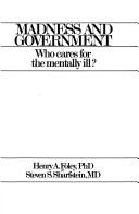 Cover of: Madness and government: who cares for the mentally ill?