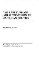 Cover of: The last Puritan?: Adlai Stevenson in American politics
