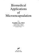 Biomedical applications of microencapsulation by Franklin Lim