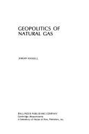 Cover of: Geopolitics of natural gas: a report of Harvard's Energy and Environmental Policy Center