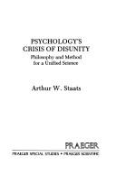 Cover of: Psychology's crisis of disunity: philosophy andmethod for a unified science