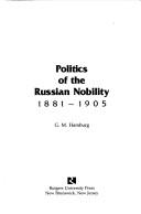 Cover of: Politics of the Russian nobility, 1881-1905