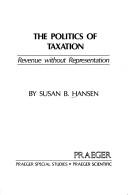 Cover of: The politics of taxation: revenue without representation