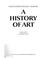Cover of: A History of art