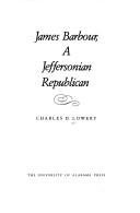 Cover of: James Barbour, a Jeffersonian Republican by Charles D. Lowery