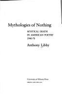 Cover of: Mythologies of nothing: mystical death in American poetry, 1940-70