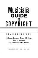 Cover of: Musician's guide to copyright by J. Gunnar Erickson, J. Gunnar Erickson