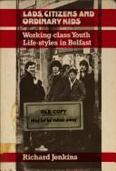 Cover of: Lads, citizens, and ordinary kids | Jenkins, Richard