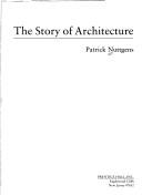 Cover of: The story of architecture by Patrick Nuttgens, Patrick Nuttgens