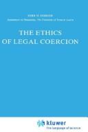 Cover of: The ethics of legal coercion