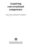 Acquiring conversational competence by Elinor Ochs