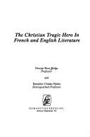 Cover of: The Christian tragic hero in French and English literature by George Ross Ridge
