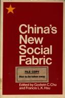 Cover of: China's new social fabric by Godwin C. Chu, Francis L. K. Hsu