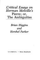 Cover of: Critical essays on Herman Melville's Pierre, or, The ambiguities by [compiled by] Brian Higgins and Hershel Parker.