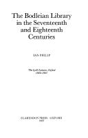 Cover of: The Bodleian Library in the seventeenth and eighteenth centuries by I. G. Philip