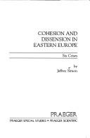 Cover of: Cohesion and dissension in Eastern Europe: six crises