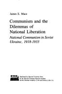 Cover of: Communism and the dilemmas of national liberation by Mace, James E.