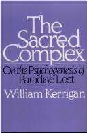 Cover of: The sacred complex: on the psychogenesis of Paradise lost