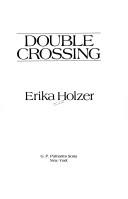 Cover of: Double crossing by Erika Holzer, Erika Holzer