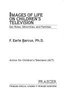 Cover of: Images of life on children's television by Francis Earle Barcus