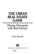 Cover of: The urban real estate game: playing Monopoly with real money