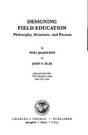 Cover of: Designing field education: philosophy, structure, and process