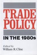 Trade policy in the 1980s by William R. Cline
