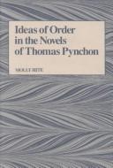 Ideas of order in the novels of Thomas Pynchon by Molly Hite