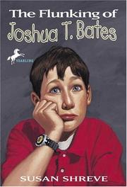 Cover of: The Flunking of Joshua T. Bates by Susan Shreve
