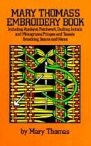 Cover of: Mary Thomas's Embroidery book: including appliqué, patchwork, quilting, initials, and monograms, fringes, and tassels, smocking, seams, and hems