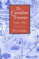 Cover of: The Canadian frontier, 1534-1760 by Eccles, W. J.