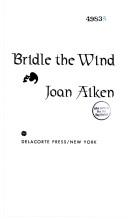 Cover of: Bridle the wind by Joan Aiken