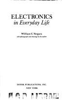Cover of: Electronics in everyday life by William Charles Vergara