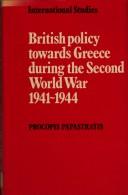 Cover of: British policy towards Greece during the Second World War, 1941-1944 | Procopis Papastratis
