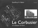 Cover of: Le Corbusier, an analysis of form by Geoffrey H. Baker