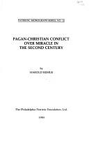 Cover of: Pagan-Christian conflict over miracle in the second century