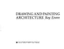 Cover of: Drawing and painting architecture